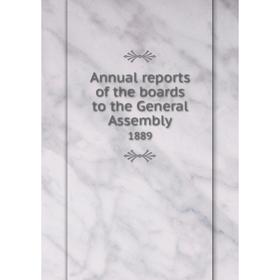 

Книга Annual reports of the boards to the General Assembly 1889