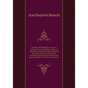 

Книга Antrum philosophicum, in quo pleraque arcana phyfica, quae ad vulgatiores humani corporis affectus curandos attinent, fine multo verborum appara
