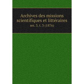 

Книга Archives des missions scientifiques et littéraires ser. 3, t. 3 (1876)
