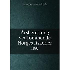 

Книга Årsberetning vedkommende Norges fiskerier 1897