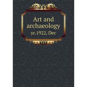 

Книга Art and archaeology yr.1922, Dec