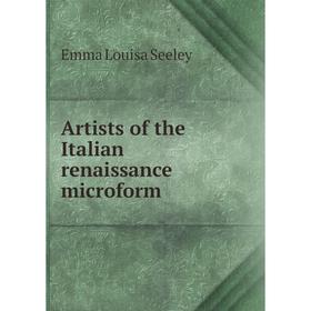 

Книга Artists of the Italian renaissance microform
