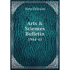 

Книга Arts & Sciences Bulletin 1944-45