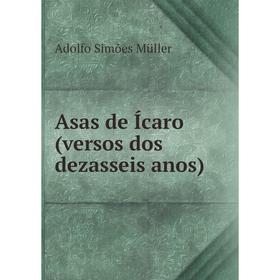 

Книга Asas de Ícaro (versos dos dezasseis anos)