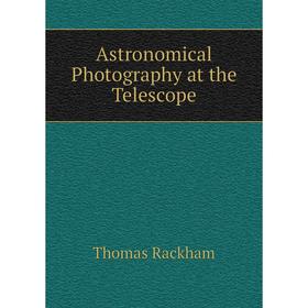 

Книга Astronomical Photography at the Telescope