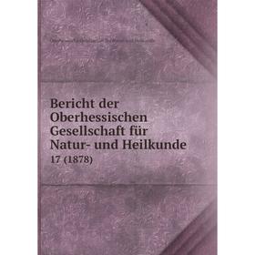 

Книга Bericht der Oberhessischen Gesellschaft für Natur- und Heilkunde 17 (1878)