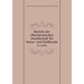 

Книга Bericht der Oberhessischen Gesellschaft für Natur- und Heilkunde 26 (1889)