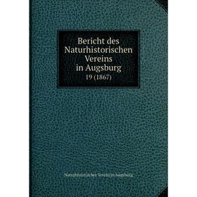 

Книга Bericht des Naturhistorischen Vereins in Augsburg 19 (1867)