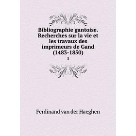 

Книга Bibliographie gantoise. Recherches sur la vie et les travaux des imprimeurs de Gand (1483-1850) 1