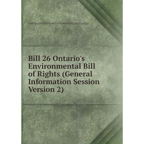 

Книга Bill 26 Ontario's Environmental Bill of Rights (General Information Session Version 2)