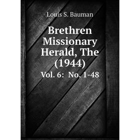 

Книга Brethren Missionary Herald, The (1944) Vol. 6: No. 1-48