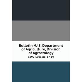 

Книга Bulletin /U.S. Department of Agriculture, Division of Agrostology. 1899-1901 no. 17-19