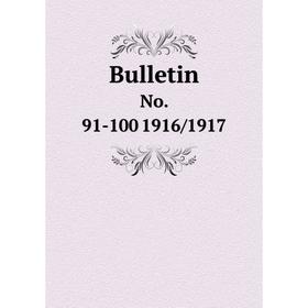 

Книга Bulletin No. 91-100 1916/1917