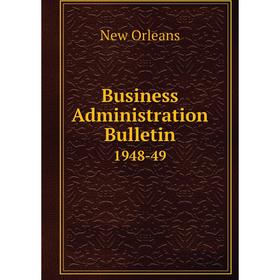 

Книга Business Administration Bulletin 1948-49