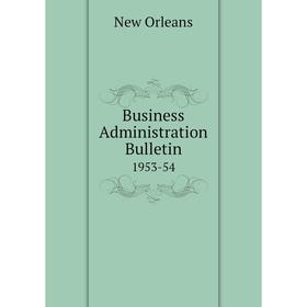 

Книга Business Administration Bulletin 1953-54