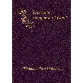 

Книга Caesar's conquest of Gaul