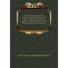

Книга Calendar of the close rolls preserved in the Public Record Office: Edward I; prepared under the superintendence of the Deputy Keeper of the Reco