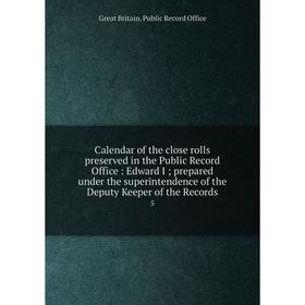 

Книга Calendar of the close rolls preserved in the Public Record Office: Edward I; prepared under the superintendence of the Deputy Keeper of the Reco
