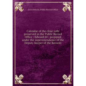 

Книга Calendar of the close rolls preserved in the Public Record Office: Edward III; prepared under the superintendence of the Deputy Keeper of the Re