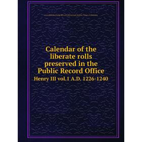 

Книга Calendar of the liberate rolls preserved in the Public Record Office Henry III vol.1 A.D. 1226-1240