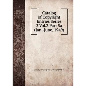 

Книга Catalog of Copyright Entries Series 3 Vol.3 Part 5a (Jan.-June, 1949)