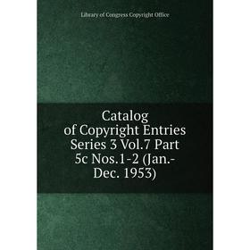 

Книга Catalog of Copyright Entries Series 3 Vol.7 Part 5c Nos.1-2 (Jan.-Dec. 1953)