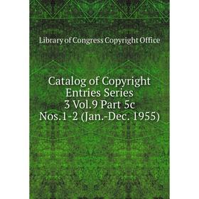

Книга Catalog of Copyright Entries Series 3 Vol.9 Part 5c Nos.1-2 (Jan.-Dec. 1955)