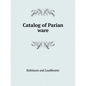 

Книга Catalog of Parian ware