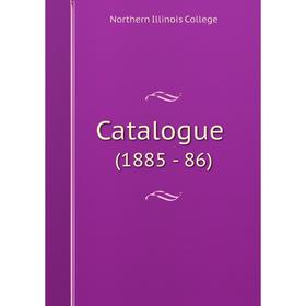 

Книга Catalogue (1885 - 86)