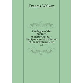 

Книга Catalogue of the specimens of heteropterous-Hemiptera in the collection of the British museum pt. 8