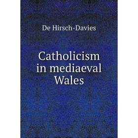 

Книга Catholicism in mediaeval Wales