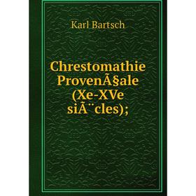 

Книга Chrestomathie ProvenÃ§ale (Xe-XVe siÃ¨cles);