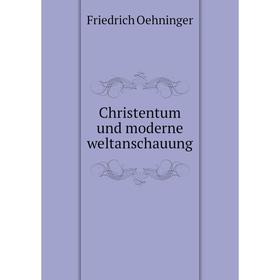 

Книга Christentum und moderne weltanschauung