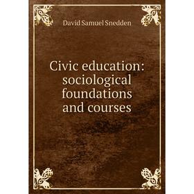 

Книга Civic education: sociological foundations and courses