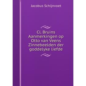 

Книга Cl. Bruins Aanmerkingen op Otto van Veens Zinnebeelden der goddelyke liefde