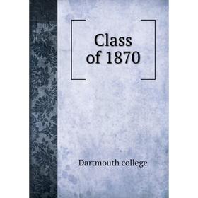 

Книга Class of 1870