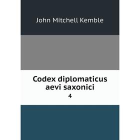 

Книга Codex diplomaticus aevi saxonici 4