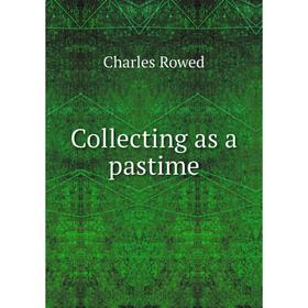 

Книга Collecting as a pastime