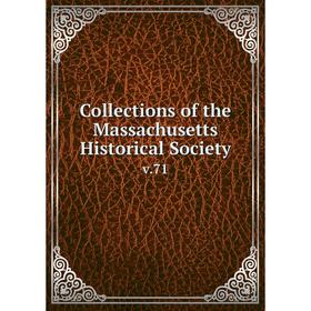 

Книга Collections of the Massachusetts Historical Society v.71