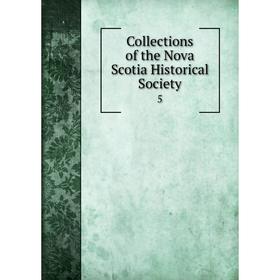 

Книга Collections of the Nova Scotia Historical Society 5