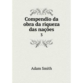 

Книга Compendio da obra da riqueza das nações 3