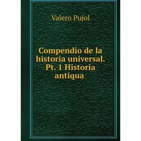 

Книга Compendio de la historia universal. Pt. 1 Historia antiqua