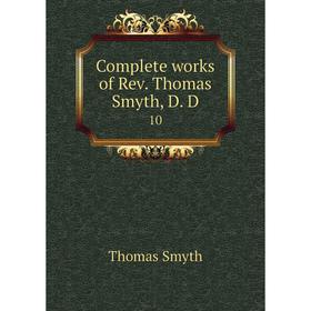 

Книга Complete works of Rev. Thomas Smyth, D. D. 10