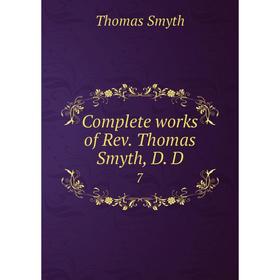 

Книга Complete works of Rev. Thomas Smyth, D. D. 7