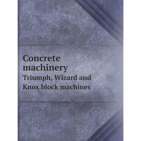 

Книга Concrete machinery Triumph, Wizard and Knox block machines