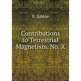 

Книга Contributions to Terrestrial Magnetism. No. X