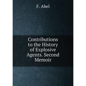 

Книга Contributions to the History of Explosive Agents. Second Memoir