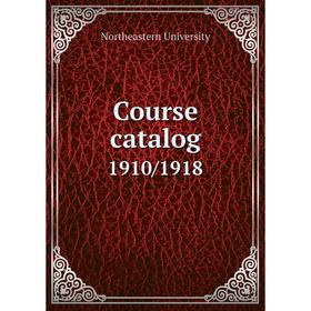 

Книга Course catalog 1910/1918