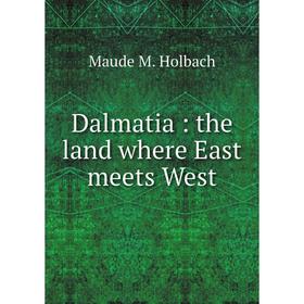 

Книга Dalmatia: the land where East meets West