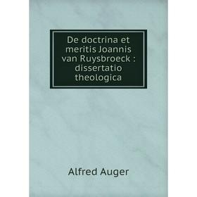 

Книга De doctrina et meritis Joannis van Ruysbroeck: dissertatio theologica